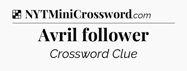 Solution: Avril follower - NYT Crossword
