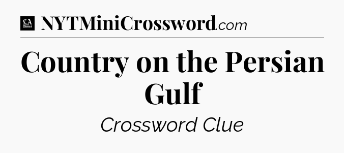 Country on the Persian Gulf - LA Times Crossword