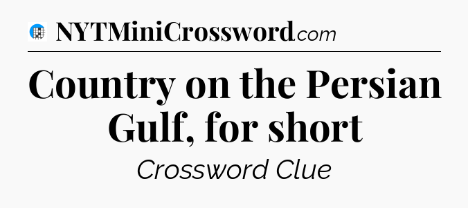 Country on the Persian Gulf, for short Crossword Clue