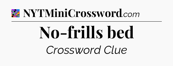 No-frills bed Crossword Clue