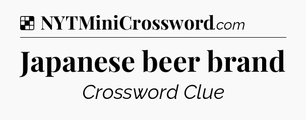 Solution: Japanese beer brand - NYT Crossword