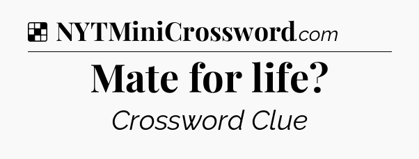 Solution: Mate for life - NYT Crossword
