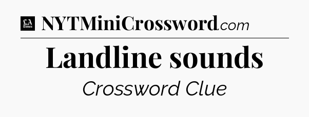 Landline sounds - LA Times Crossword