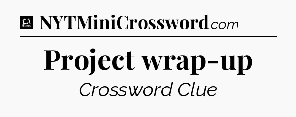 Project wrap-up - LA Times Crossword