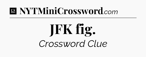 JFK fig - LA Times Crossword
