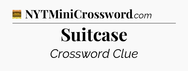 Suitcase - Eugene Sheffer Crossword