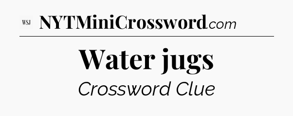Water jugs - WSJ Crossword