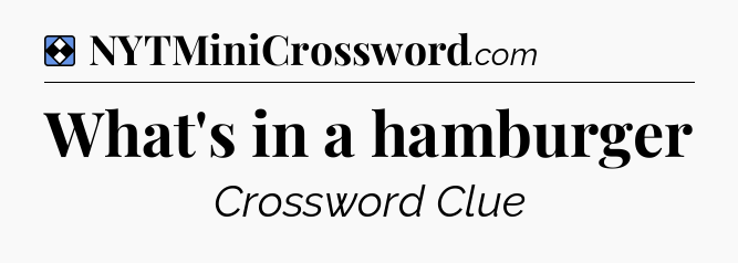Solution: What's in a hamburger - NYT Mini Crossword