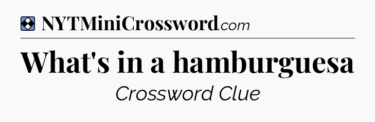 Solution: What's in a hamburguesa - NYT Mini Crossword