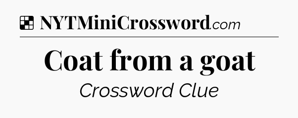Solution: Coat from a goat - NYT Crossword