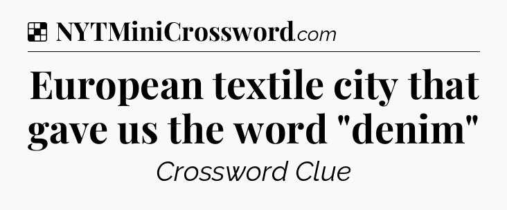 Solution: European textile city that gave us the word 