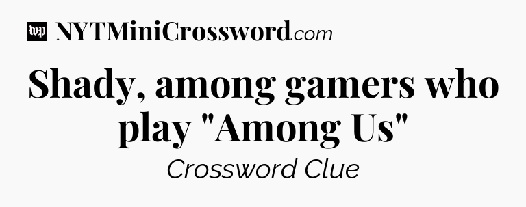 Shady, among gamers who play 