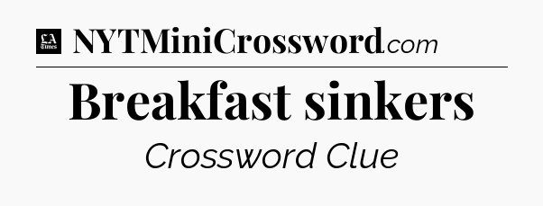 Breakfast sinkers - LA Times Crossword