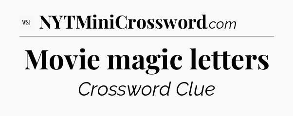 Movie magic letters - WSJ Crossword