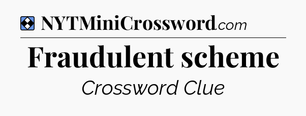 Solution: Fraudulent scheme - NYT Mini Crossword