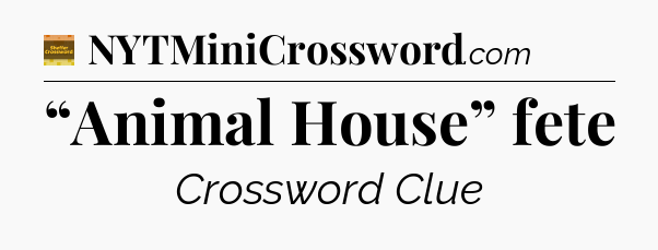 “Animal House” fete - Eugene Sheffer Crossword