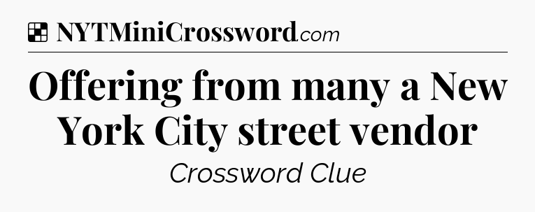 Solution: Offering from many a New York City street vendor - NYT Crossword