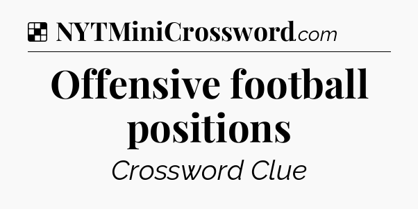 Solution: Offensive football positions - NYT Crossword