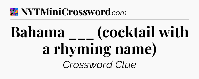 Bahama ___ (cocktail with a rhyming name) Crossword Clue