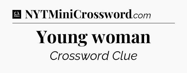 Young woman - LA Times Crossword