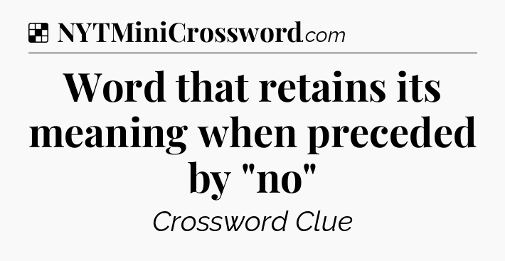 Solution: Word that retains its meaning when preceded by 