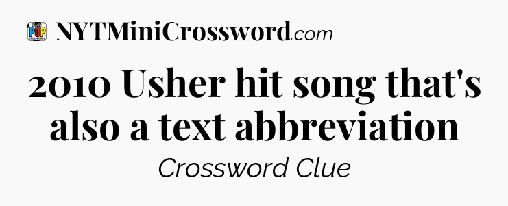 2010 Usher hit song that's also a text abbreviation Crossword Clue