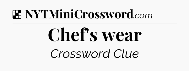 Solution: Chef's wear - NYT Crossword