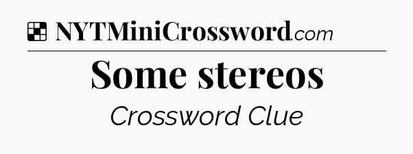 Solution: Some stereos - NYT Crossword