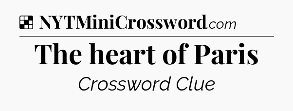 Solution: The heart of Paris - NYT Crossword