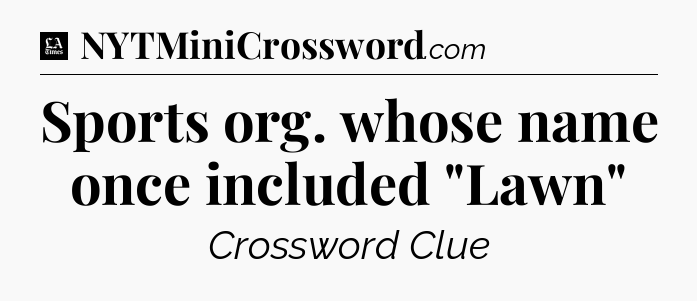 Sports org. whose name once included 