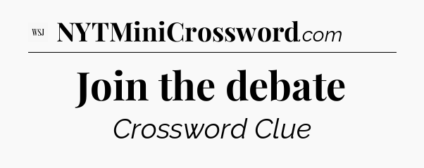 Join the debate - WSJ Crossword