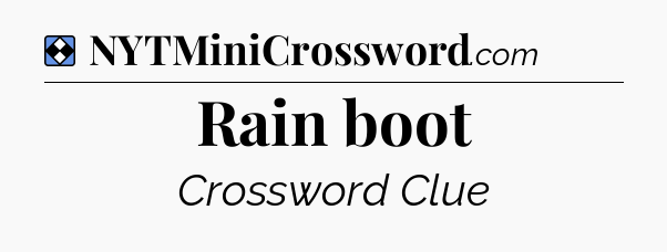 Solution: Rain boot - NYT Mini Crossword