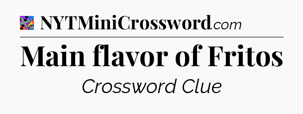 Main flavor of Fritos Crossword Clue