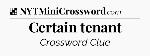 Solution: Certain tenant - NYT Crossword