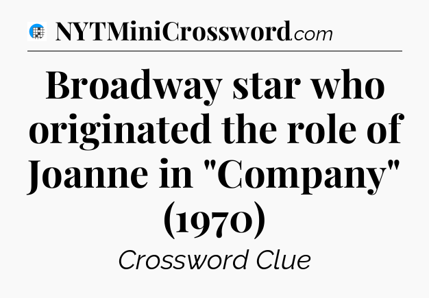 Broadway star who originated the role of Joanne in 
