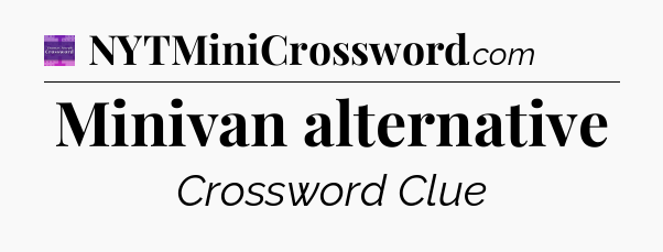 Minivan alternative - Thomas Joseph Crossword