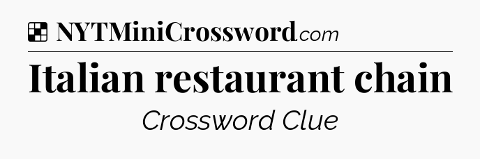 Solution: Italian restaurant chain - NYT Crossword