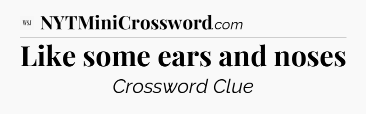 Like some ears and noses - WSJ Crossword