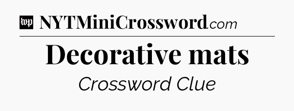 Decorative mats Crossword Clue