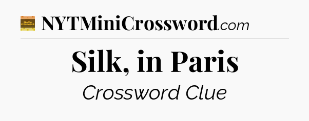 Silk, in Paris - Eugene Sheffer Crossword
