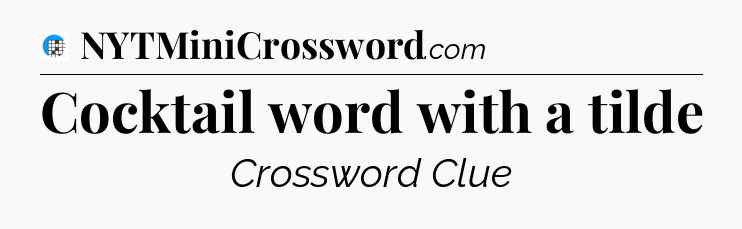 Cocktail word with a tilde Crossword Clue