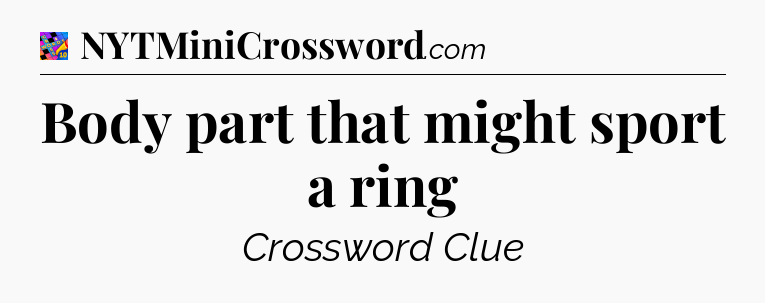 Body part that might sport a ring Crossword Clue