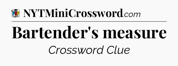 Bartender's measure Crossword Clue