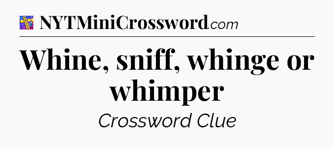 Whine, sniff, whinge or whimper Codycross