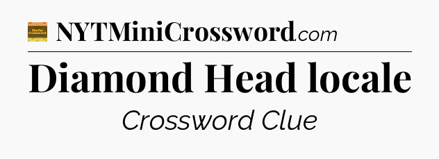 Diamond Head locale - Eugene Sheffer Crossword
