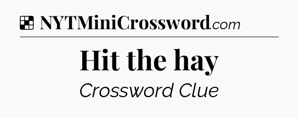 Solution: Hit the hay - NYT Crossword
