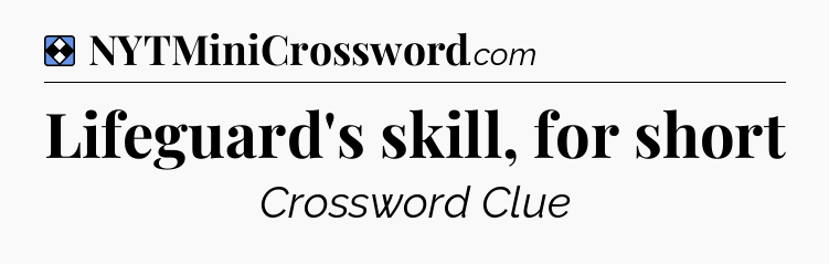 Solution: Lifeguard's skill, for short - NYT Mini Crossword