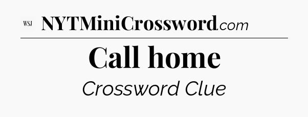 Call home - WSJ Crossword