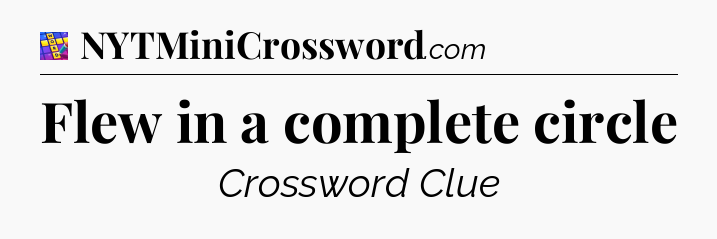 Flew in a complete circle Codycross