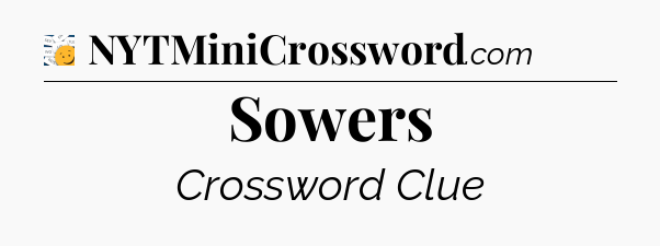 Sowers - 7 Little Words